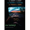 KNYGA Pia Tafdrup Sight of Light • The Sound of Clouds • The Touch of Skin, [Senses Quintet: 3, 4 &amp; 5]