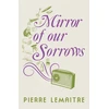 KNYGA Pierre Lemaitre Mirror of our Sorrows