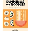 KNYGA Pippa Middlehurst Dumplings and Noodles, Bao, Gyoza, Biang Biang, Ramen – and Everything in Between