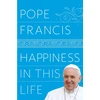 KNYGA Pope Francis Happiness in This Life