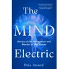 KNYGA Pria Anand Mind Electric, Stories of the Strangeness and Wonder of Our Brains