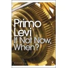 KNYGA Primo Levi If Not Now, When?