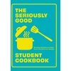 KNYGA Quadrille Quadrille Seriously Good Student Cookbook, 80 Easy Recipes to Make Sure You Don't Go Hungry