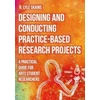 KNYGA R Lyle Skains Designing and Conducting Practice-Based Research Projects