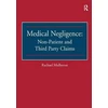 KNYGA Rachael Mulheron Medical Negligence: Non-Patient and Third Party Claims