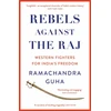 KNYGA Ramachandra Guha Rebels Against the Raj