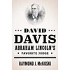 KNYGA Raymond J Mckoski David Davis, Abraham Lincoln's Favorite Judge