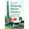 KNYGA Rebecca Deakin Walking Welsh History, A History of South and Mid-Wales on Foot