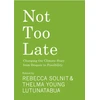 KNYGA Rebecca Solnit Not Too Late, Changing the Climate Story from Despair to Possibility