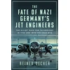 KNYGA Reiner Decher Fate of Nazi Germany’s Jet Engineers