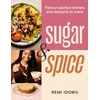 KNYGA Remi Idowu Sugar &amp; Spice, Flavour-packed dinners and desserts to crave