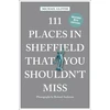 KNYGA Richard Anderson 111 Places in Sheffield That You Shouldn't Miss