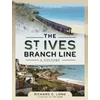 KNYGA Richard C Long St Ives Branch Line: A History