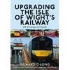 KNYGA Richard C Long Upgrading the Isle of Wight's Railway