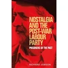 KNYGA Richard Jobson Nostalgia and the Post-War Labour Party