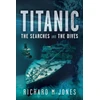 KNYGA Richard M Jones Titanic: The Searches and the Dives