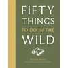 KNYGA Richard Skrein Fifty Things to Do in the Wild