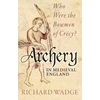 KNYGA Richard Wadge Archery in Medieval England