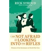 KNYGA Rick Stroud I Am Not Afraid of Looking into the Rifles