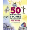 KNYGA Rob James Fifty New Testament Stories for Storytellers