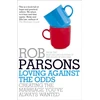 KNYGA Rob Parsons Loving Against the Odds