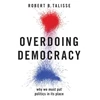 KNYGA Robert B Talisse Overdoing Democracy