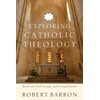 KNYGA Robert Barron Exploring Catholic Theology – Essays on God, Liturgy, and Evangelization