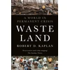 KNYGA Robert D Kaplan Waste Land, A World in Permanent Crisis