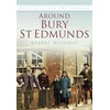 KNYGA Robert Halliday Around Bury St. Edmunds in Old Photographs