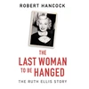 KNYGA Robert Hancock Last Woman to be Hanged