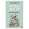 KNYGA Robert Skidelsky How Much is Enough?