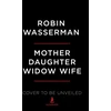 KNYGA Robin Wasserman Mother Daughter Widow Wife