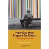 KNYGA Robinson Peter How Gay Men Prepare for Death