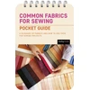 KNYGA Rocky Nook Common Fabrics for Sewing: Pocket Guide
