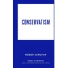 KNYGA Roger Scruton Conservatism: Ideas in Profile