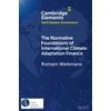 KNYGA Romain Weikmans Normative Foundations of International Climate Adaptation Finance