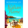 KNYGA Rosanna Ley Italian Flame, a sweeping and epic escapist read, from the author of THE VILLA