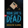 KNYGA Roselyn Clarke Now She's Dead, A Frightening Young Adult Thriller Debut