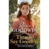 KNYGA Rosie Goodwin Time to Say Goodbye, The heartfelt and cosy saga from Sunday Times bestselling author of The Winter Promise