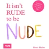 KNYGA Rosie Haine It isn't Rude to be Nude