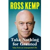 KNYGA Ross Kemp Take Nothing for Granted