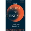 KNYGA Rupert Shortt The Eclipse of Christianity, and why it matters