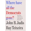 KNYGA Ruy Teixeira Where Have All the Democrats Gone?
