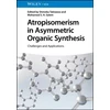 KNYGA S Takizawa Atropisomerism in Asymmetric Organic Synthesis