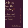KNYGA Sallie Tisdale Advice for the Dying (and Those Who Love Them)