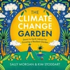 KNYGA Sally Morgan Climate Change Garden, UPDATED EDITION, Down to Earth Advice for Growing a Resilient Garden