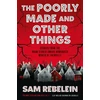 KNYGA Sam Rebelein Poorly Made and Other Things