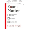 KNYGA Sammy Wright Exam Nation, Why Our Obsession with Grades Fails Everyone – and a Better Way to Think About School