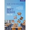 KNYGA Samuel Strickland They Don’t Behave for Me: 50 classroom behaviour scenarios to support teachers