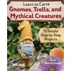 KNYGA Sara Barraclough Learn to Carve Gnomes, Trolls, and Mythical Creatures